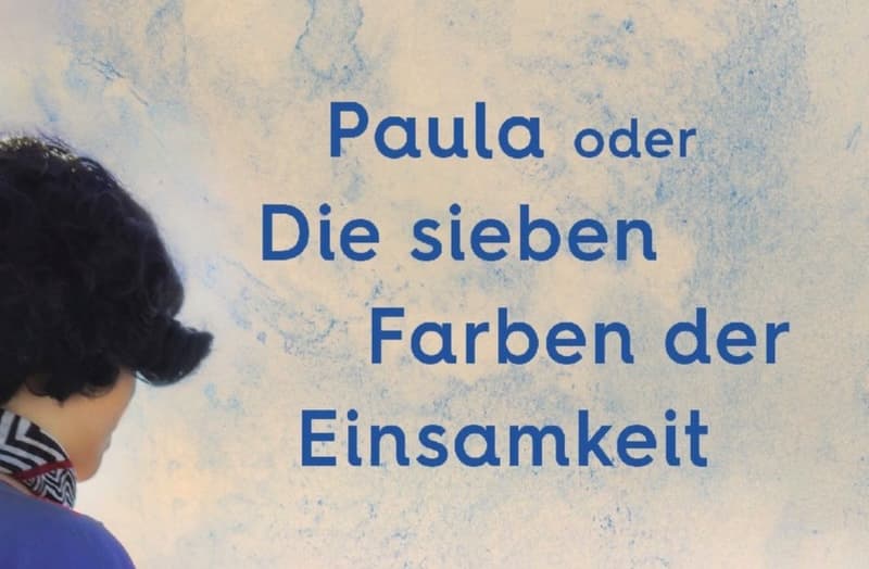 Paula oder die sieben Farben der Einsamkeit